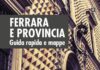 Ecco la nuova guida Ferrara e Provincia – Guida rapida e mappe, per scoprire la città, Comacchio ed il Parco del Delta del Po
