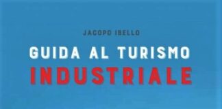 Morellini Editore presenta la “Guida al turismo industriale” di Jacopo Ibello